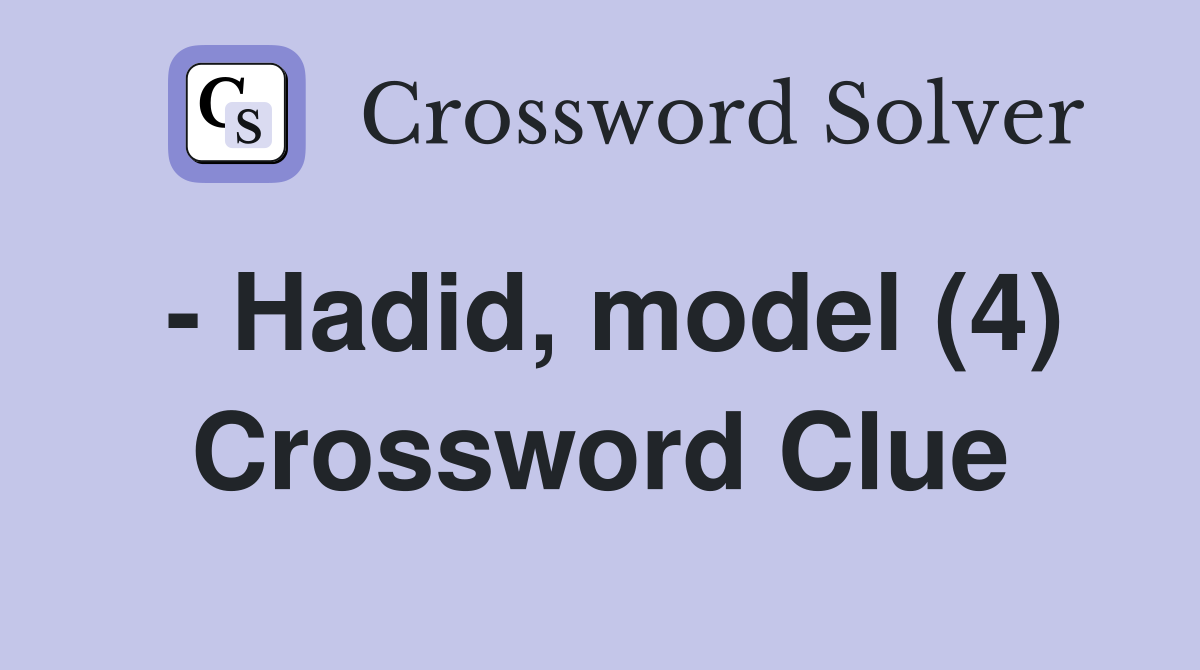 Hadid model (4) Crossword Clue Answers Crossword Solver